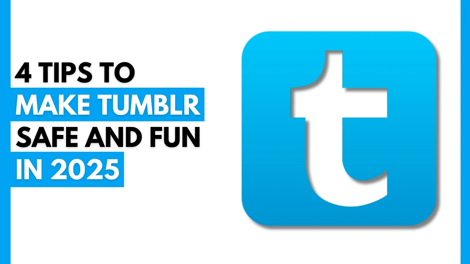 4 Tips to Make Tumblr Safe and Fun in 2025